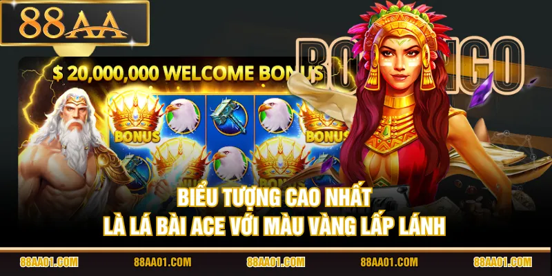 Biểu tượng cao nhất là lá bài Ace với màu vàng lấp lánh