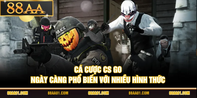 Cá cược CS GO ngày càng phổ biến với nhiều hình thức