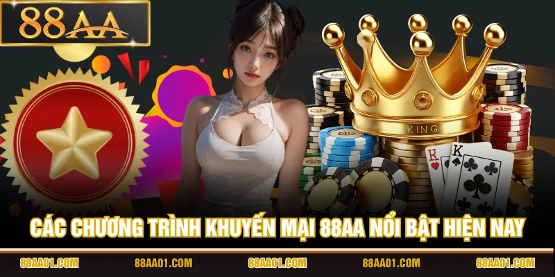 Các chương trình khuyến mại 88AA nổi bật hiện nay