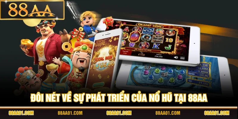 Đôi nét về sự phát triển của nổ hũ tại 88AA