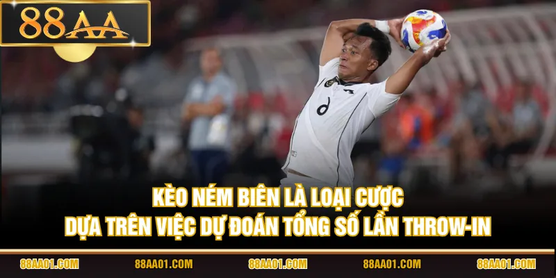 Kèo ném biên là loại cược dựa trên việc dự đoán tổng số lần throw-in