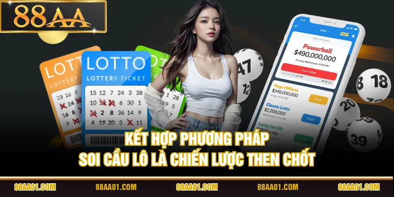 Kết hợp phương pháp soi cầu lô là chiến lược then chốt