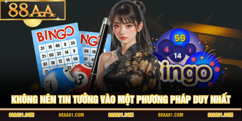 Không nên tin tưởng vào một phương pháp duy nhất