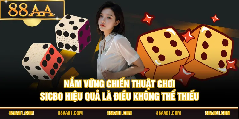 Nắm vững chiến thuật chơi Sicbo hiệu quả là điều không thể thiếu