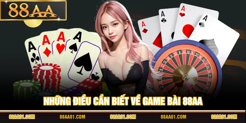 Những điều cần biết về game bài 88AA