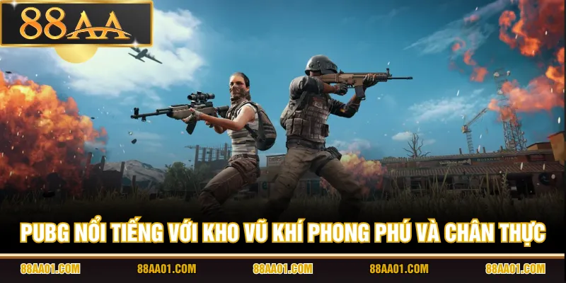 PUBG nổi tiếng với kho vũ khí phong phú và chân thực