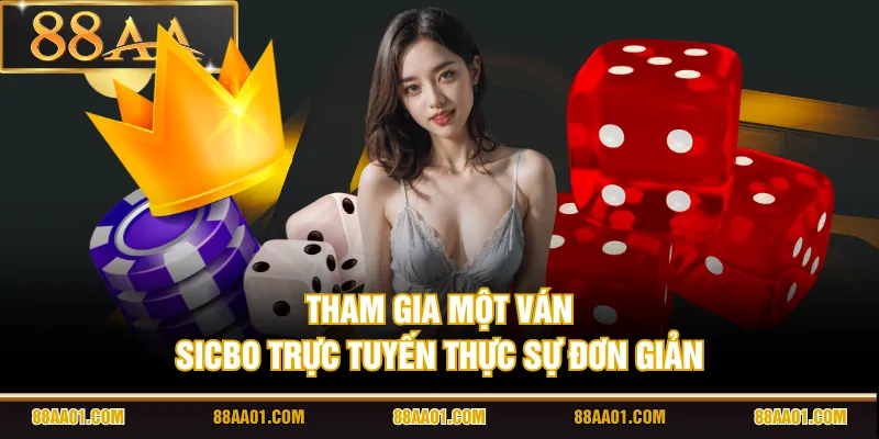Tham gia một ván Sicbo trực tuyến thực sự đơn giản