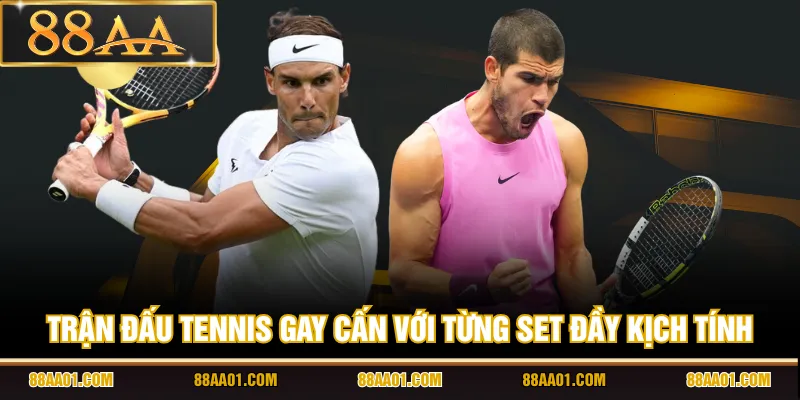Trận đấu tennis gay cấn với từng set đầy kịch tính