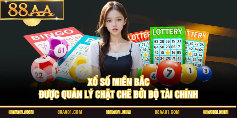 Xổ số miền Bắc được quản lý chặt chẽ bởi Bộ Tài chính